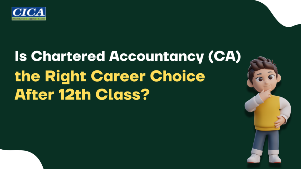 Is Chartered Accountancy (CA) the Right Career Choice After 12th Class?