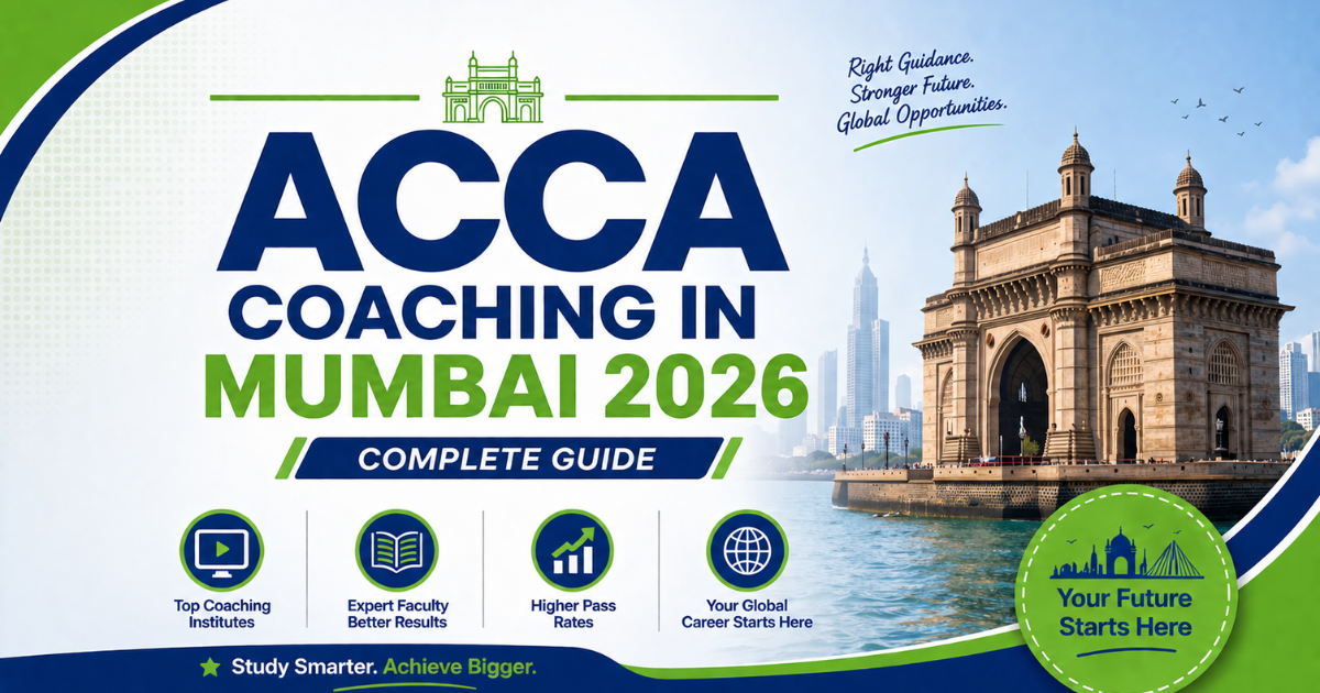ACCA Coaching in Mumbai 2026 Complete Guide